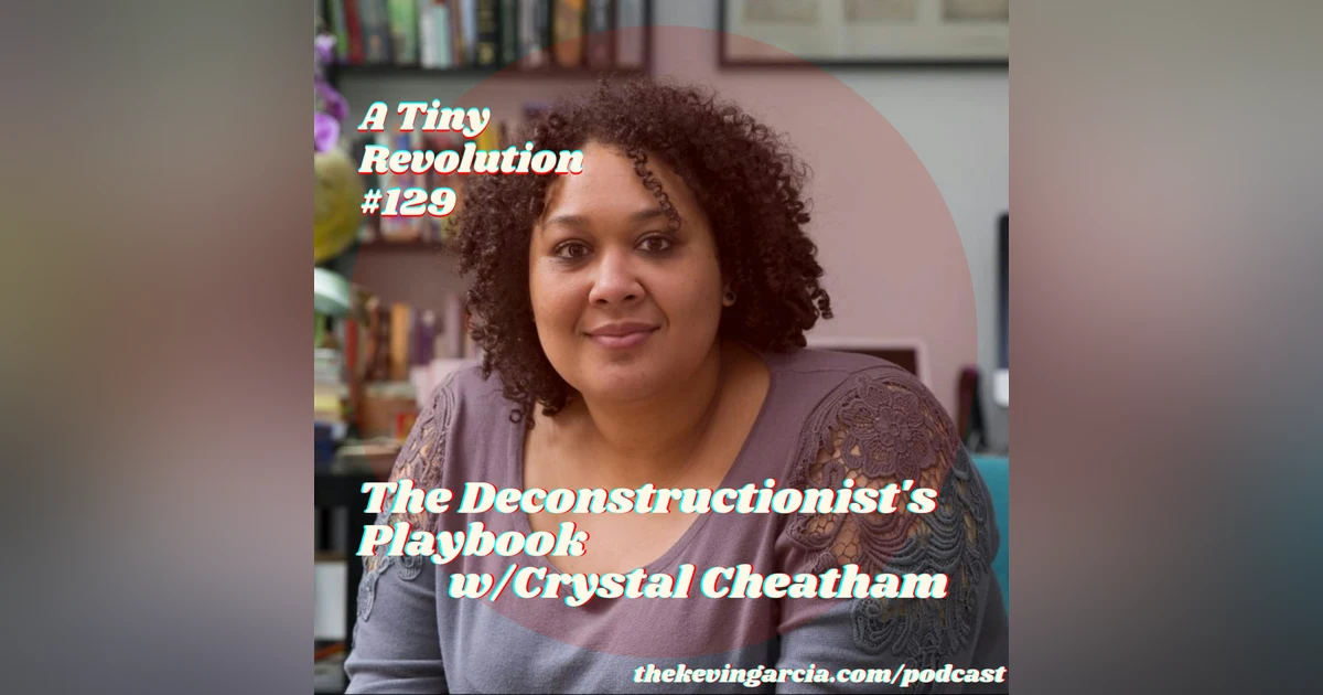 #129: The Deconstructionist's Playbook