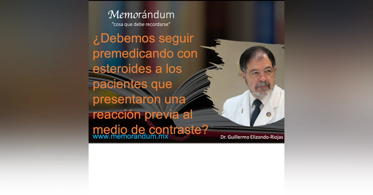 ¿Debemos seguir premedicando con esteroides a los pacientes que presentaron una reacción previa al medio de contraste?