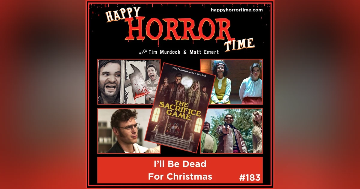 Ep 183: I'll Be Dead For Christmas