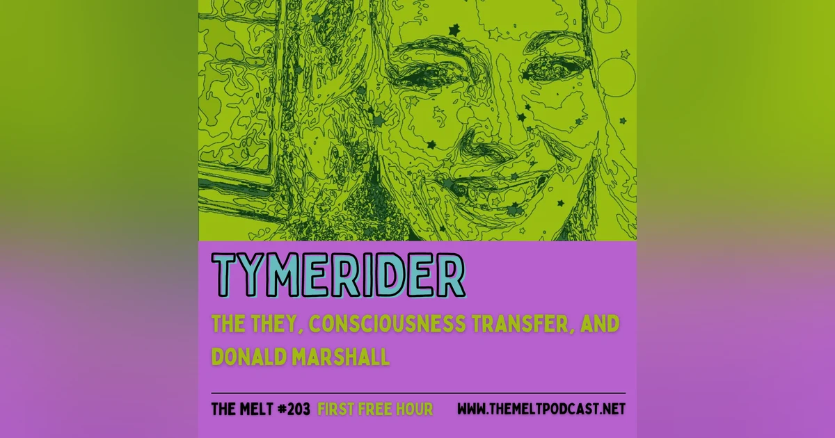 TymeRider | The They, Consciousness Transfer, and Donald Marshall (FREE FIRST HOUR)