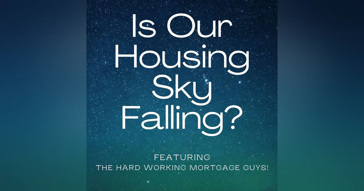 Is Our Housing Sky Falling?