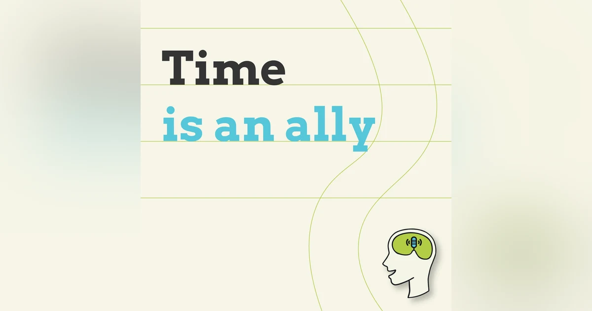 Make Time Your Friend: Build a positive mindset with a little existential psychology