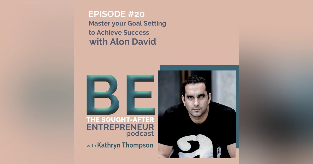 How to Master Your Goal Setting to Achieve Entrepreneurial Success with Alon David
