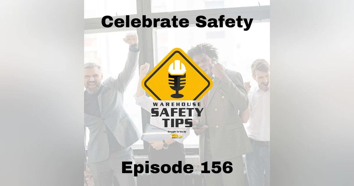 S3 Ep156: Warehouse Safety Tips | Episode 156 | Celebrate Safety