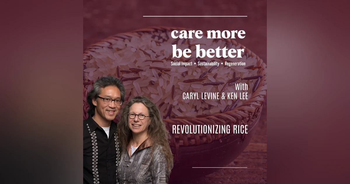 Revolutionizing Rice With Caryl Levine & Ken Lee