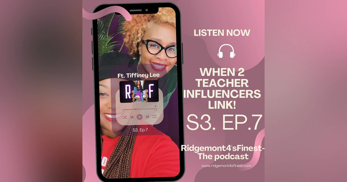 S3, Ep7- When Two Teacher Influencers Link ft. Tiffiney Lee
