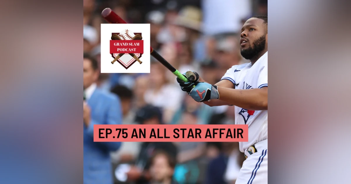 The Grand Slam Podcast Ep.75 An All Star Affair