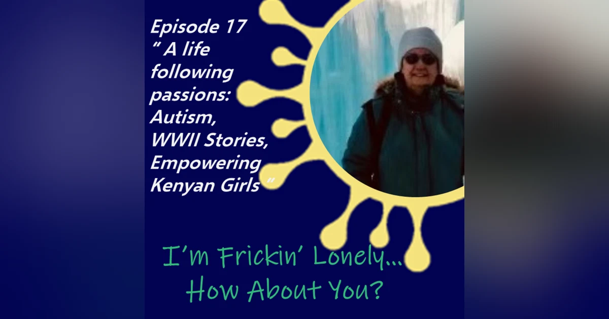 Carol Markowitz - "A Life Following Passions: Autism, WWII Stories, Empowering Kenyan Girls"