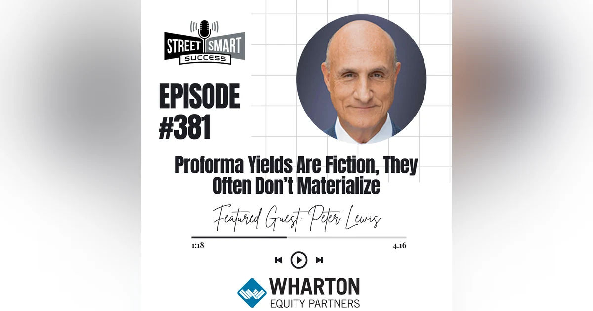 381: Proforma Yields Are Fiction, They Often Don’t Materialize