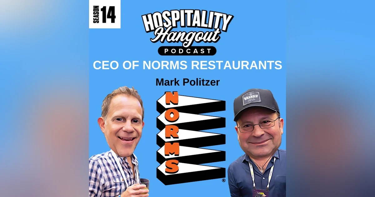 More Than a Diner: Mark Politzer CEO of Norms Restaurants on Leadership Culture and Always On Hospitality