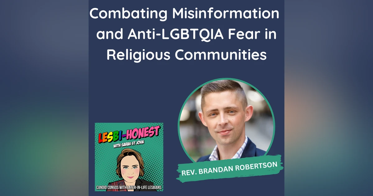 Combating Misinformation and Anti-LGBTQIA Fear in Religious Communities (with Rev. Brandan Robertson)