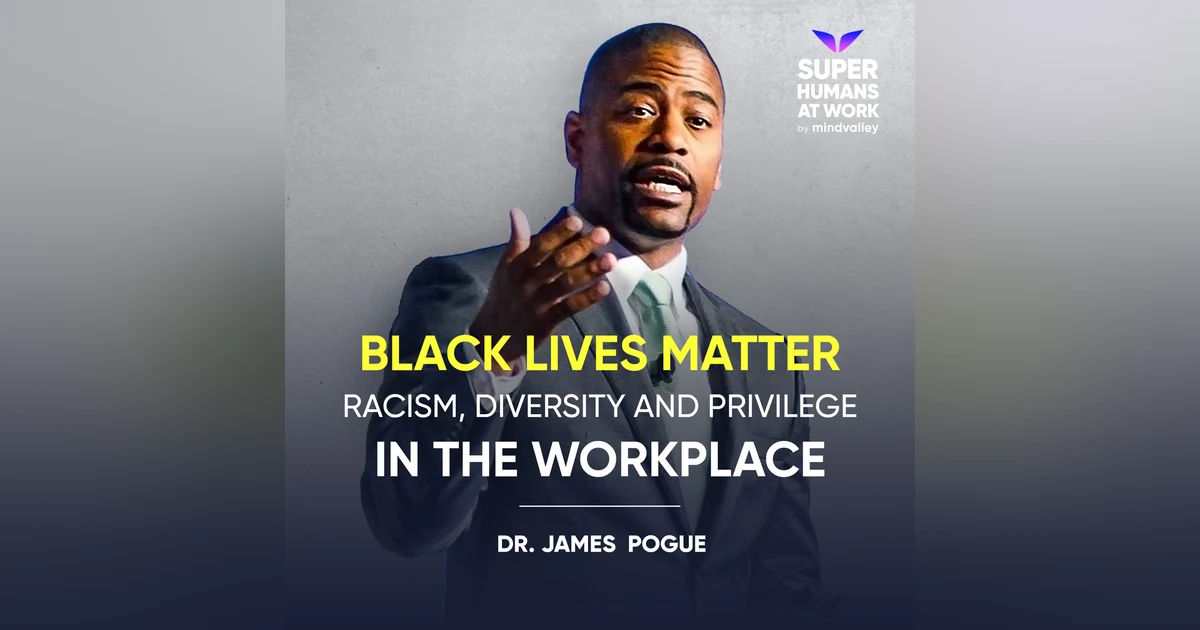 Black Lives Matter | Racism, Diversity and Privilege in the Workplace - Dr James Pogue