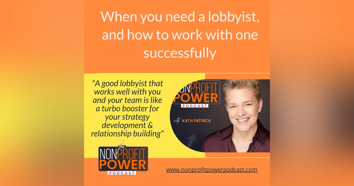 When You Need a Lobbyist, and How to Work with One Successfully - Episode 19