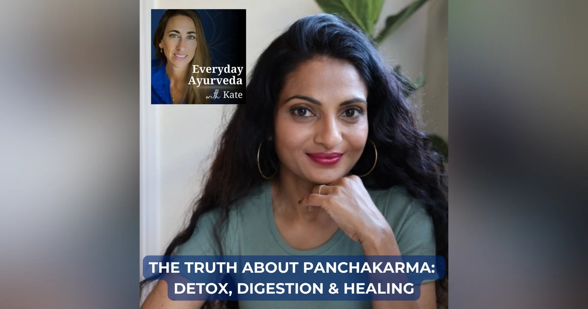 22. The Truth About Panchakarma: Detox, Digestion & Healing