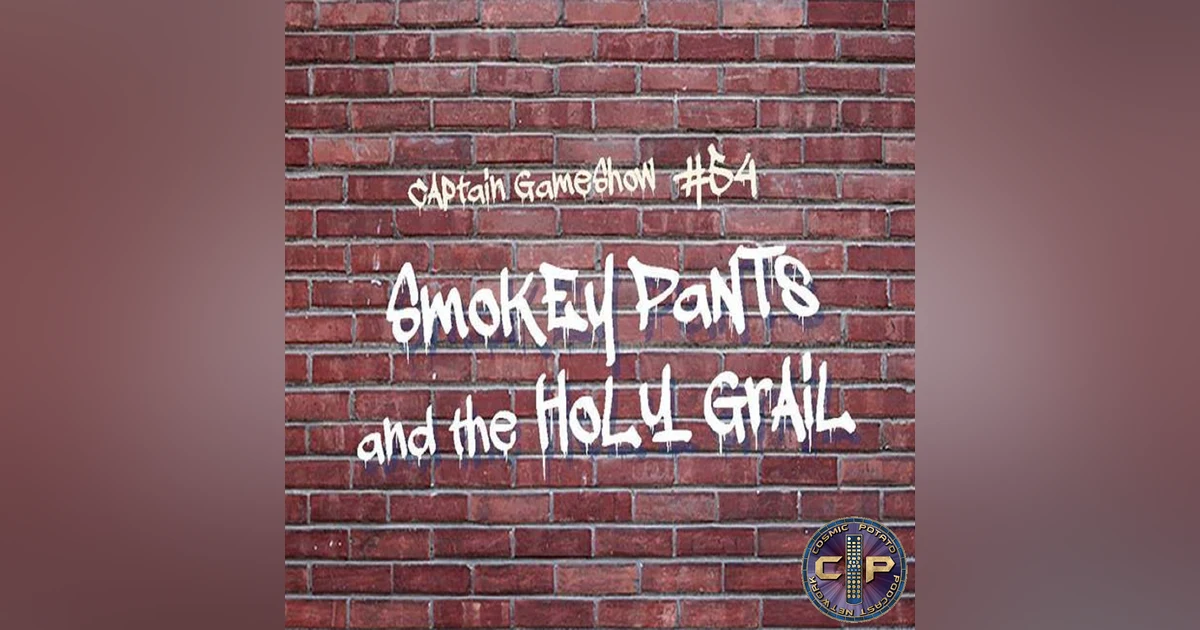 Episode 54: Smokey Pants and the Holy Grail
