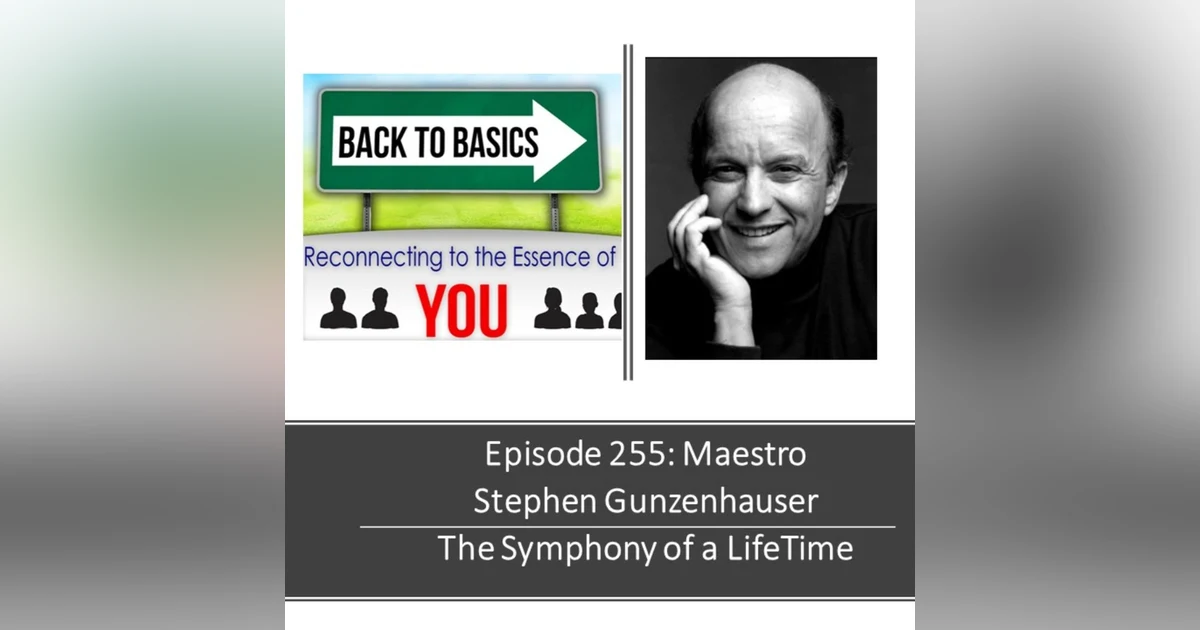 E255: Maestro Stephen Gunzenhauser - The symphony of a Life-Time