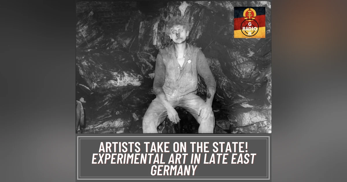 Artists Take on The State! Experimental Art in Late East Germany, with Sara Blaylock