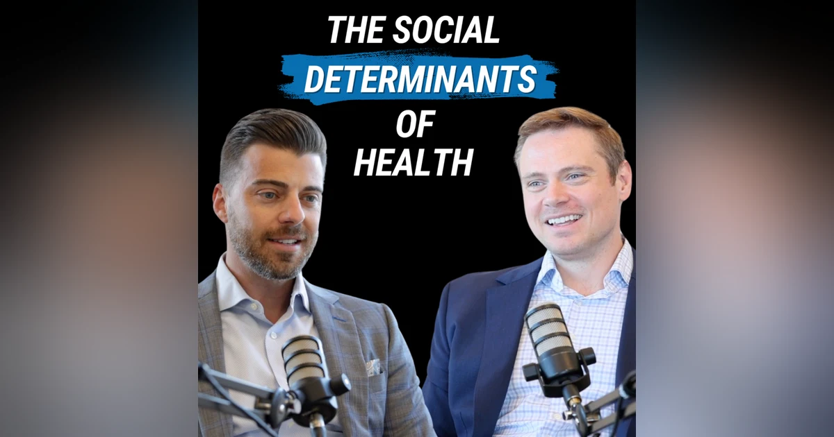 The Social Determinants Of Health (with Justen Nestico)