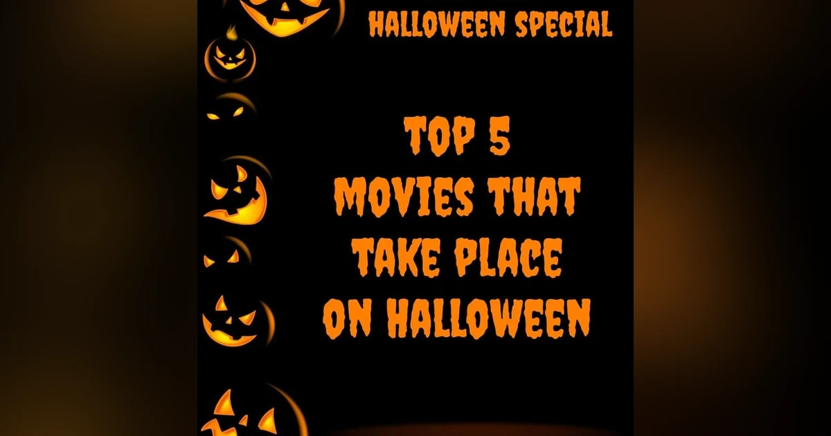 Episode 27: Month-long Halloween Special Part 2! Top 5 Movies That Take Place On Halloween