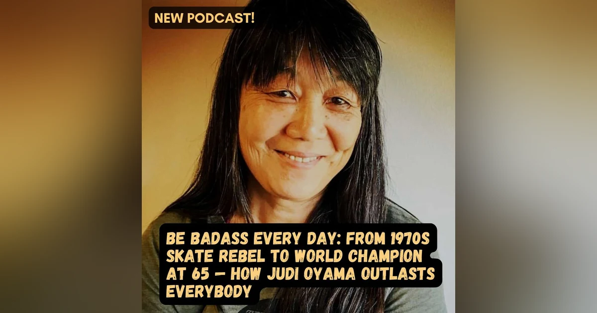 #87 From 1970s Skate Rebel to World Champion at 65 — How Judi Oyama Keeps Winning