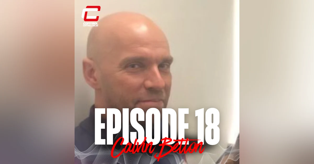 Episode 18: Calvin Betton: Train with purpose