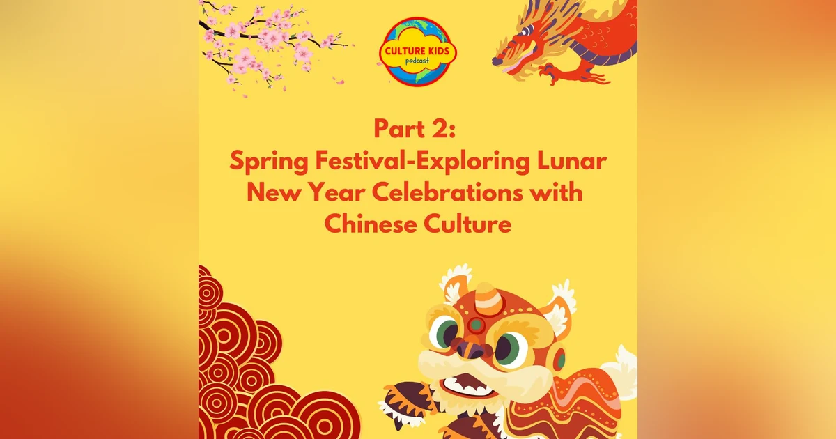 Part 2: Spring Festival: Exploring Lunar New Year Celebrations in China