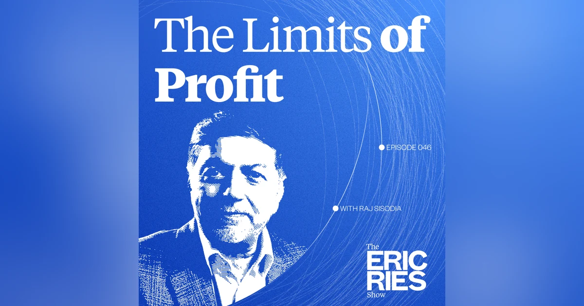 Conscious Capitalism, the Limits of Profit, and Leading with Love | Raj Sisodia