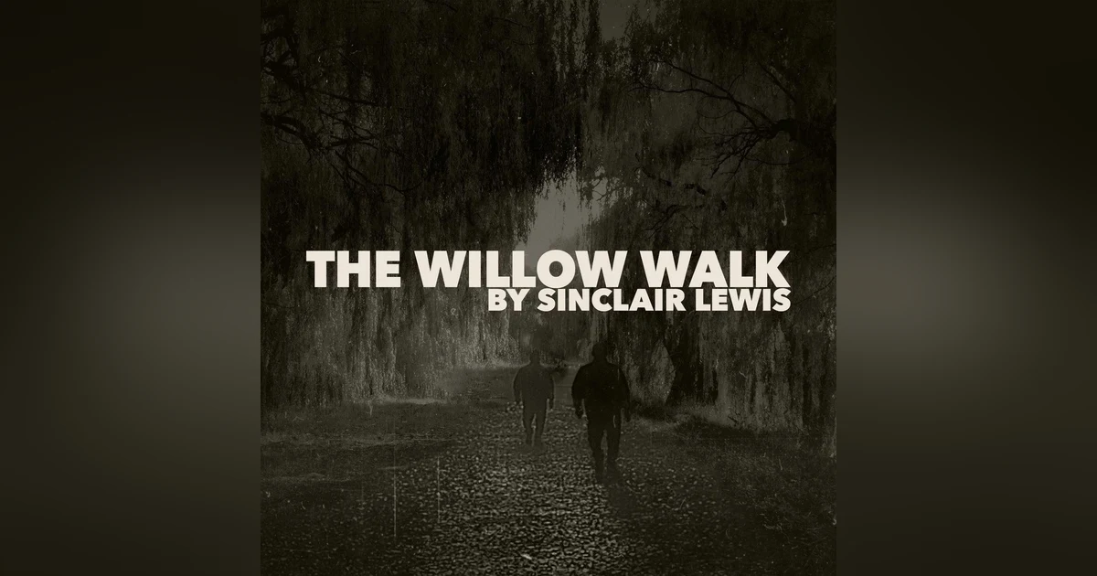 The Willow Walk–a Classic Thriller by Sinclair Lewis