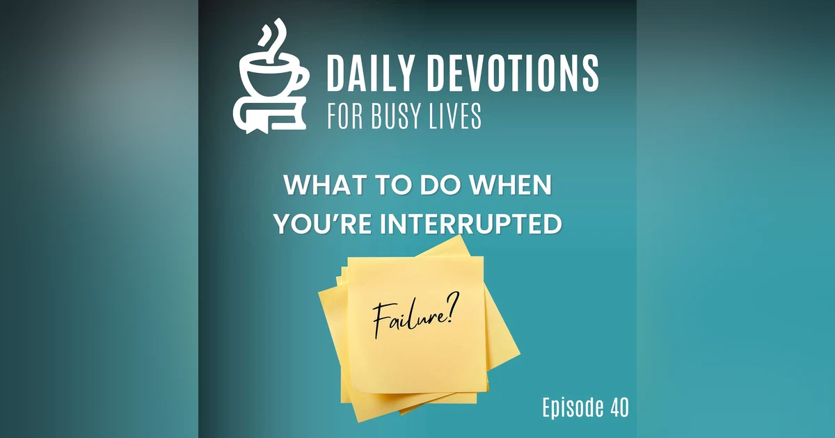 What to Do When You’re Interrupted