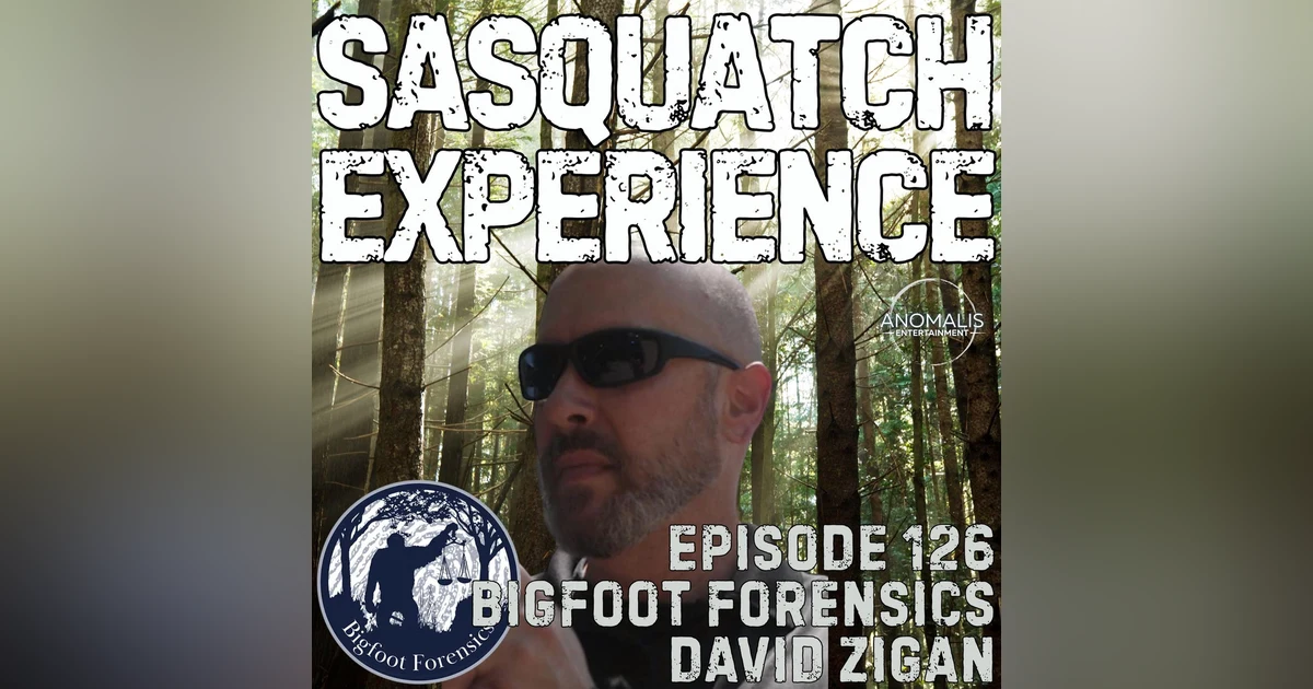 EP 126: Bigfoot Forensics with David Zigan
