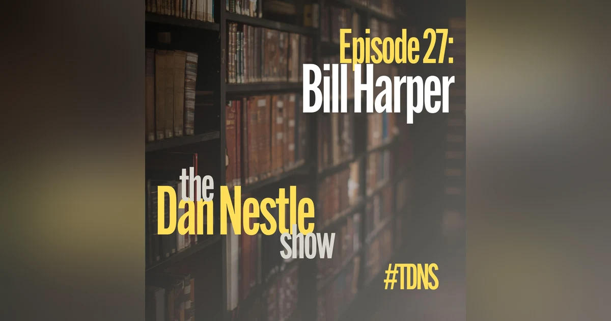027: Bill Harper: It's Not About You