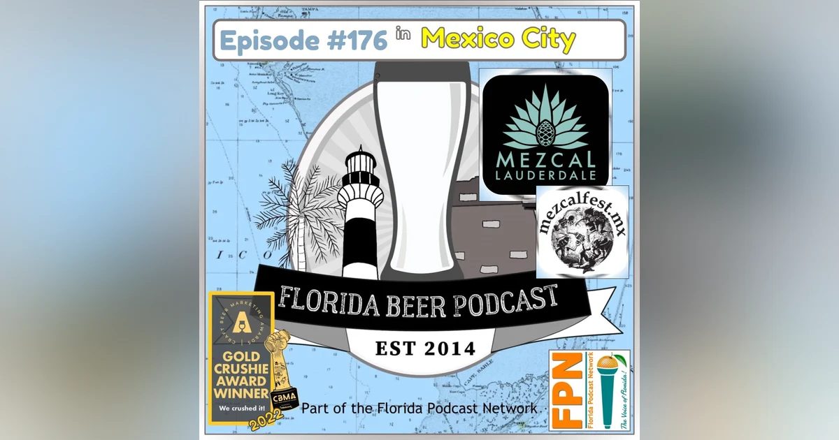 Florida Beer Podcast - Episode 176: Mezcal Lauderdale 2024 - MezcalFest and an Intro to Mezcal