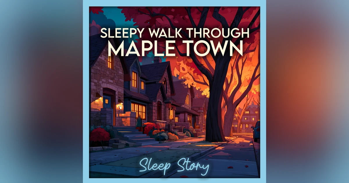 A Midnight Walk Through Maple Town | Cozy Bedtime Story for Adults, Deep Sleep Meditation, Relaxing Sleep Story, Peaceful Autumn Night & Soothing Narration