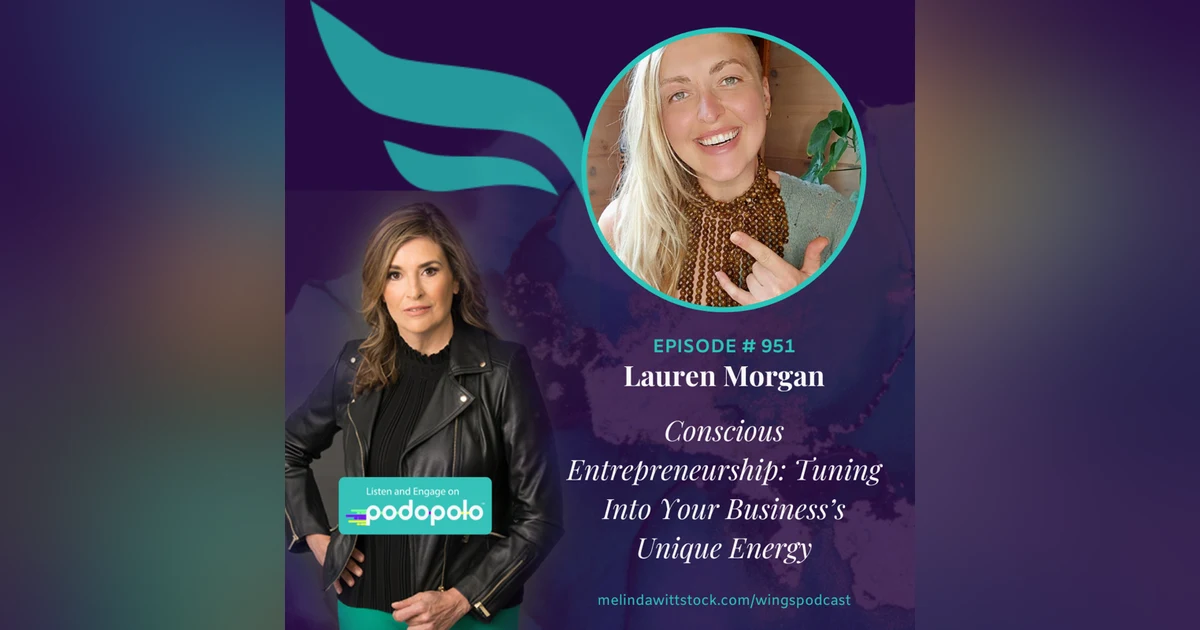 Conscious Entrepreneurship: Lauren Morgan on Co-Creation and Tuning Into Your Business’s Unique Energy