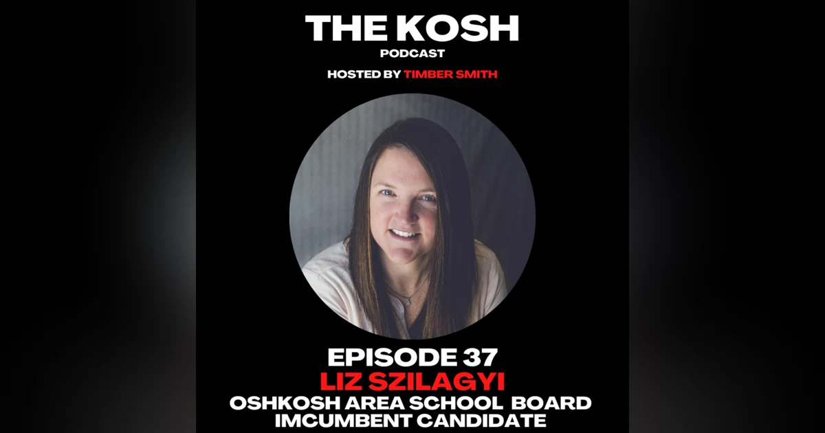 Episode 37: Liz Szilagyi - Oshkosh Area School Board Incumbent Candidate
