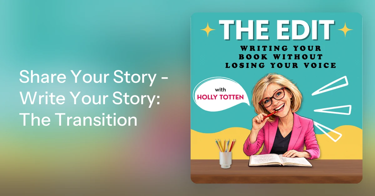 Share Your Story - Write Your Story: The Transition