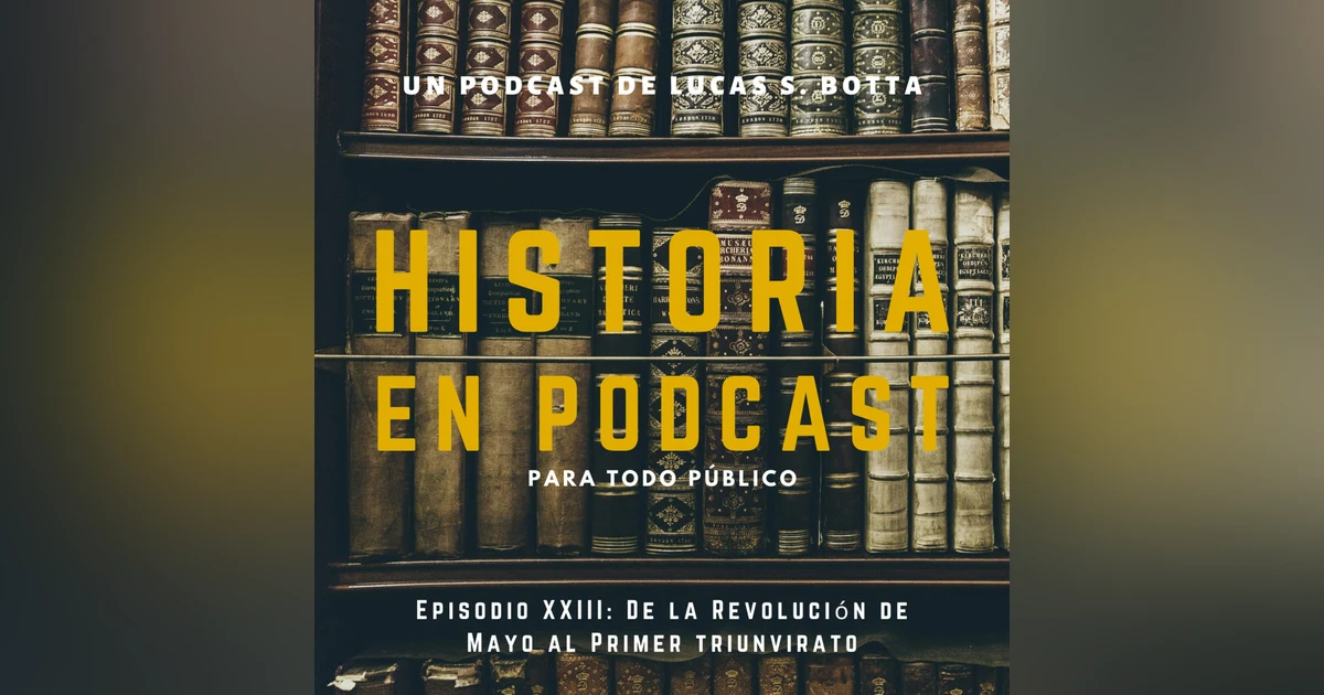 23. De la Revolución de Mayo al Primer Triunvirato