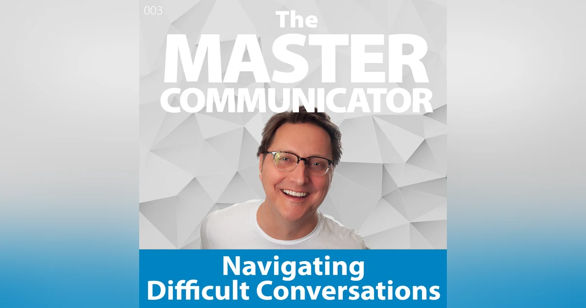 3: Navigating Difficult Conversations