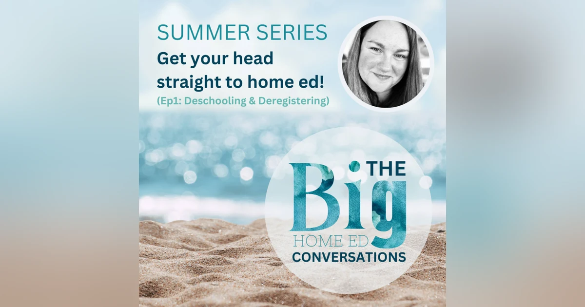 Get Your Head Straight to Home Ed – Ep 1: Mindset Shifts, De-Schooling & Deregistering (Practical Tips for UK Families)