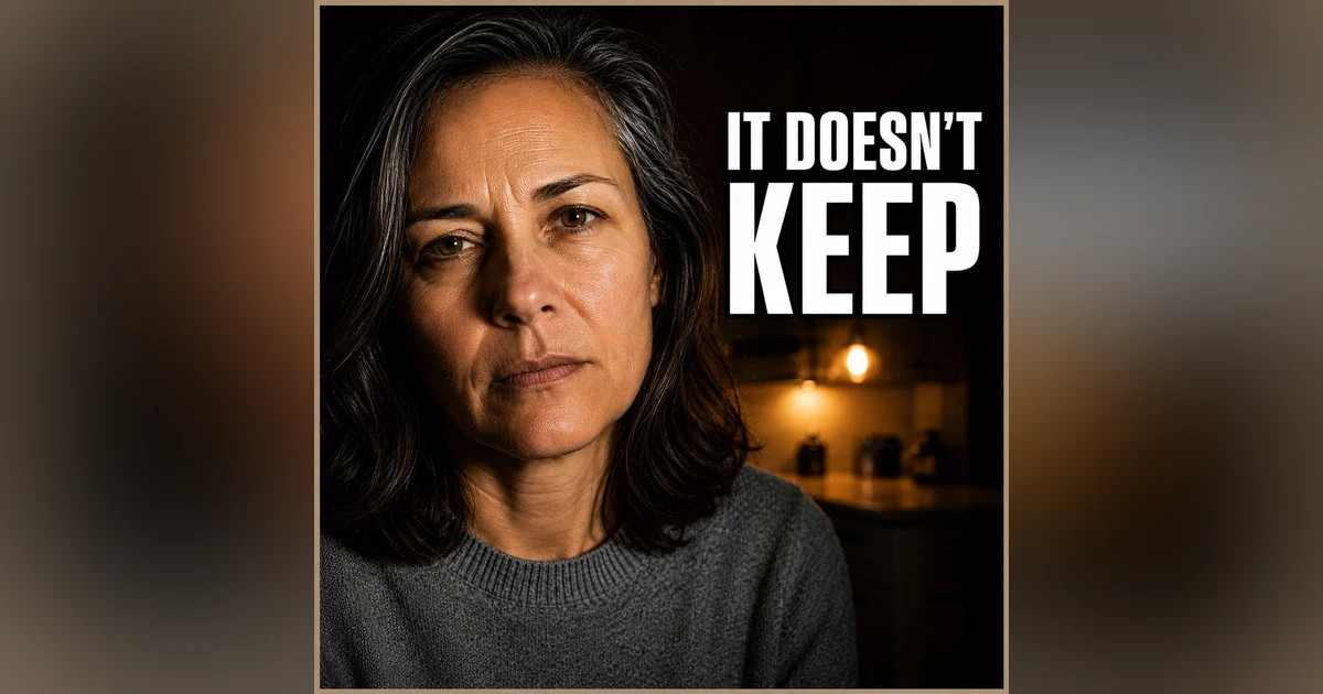 IT DOESN'T KEEP!