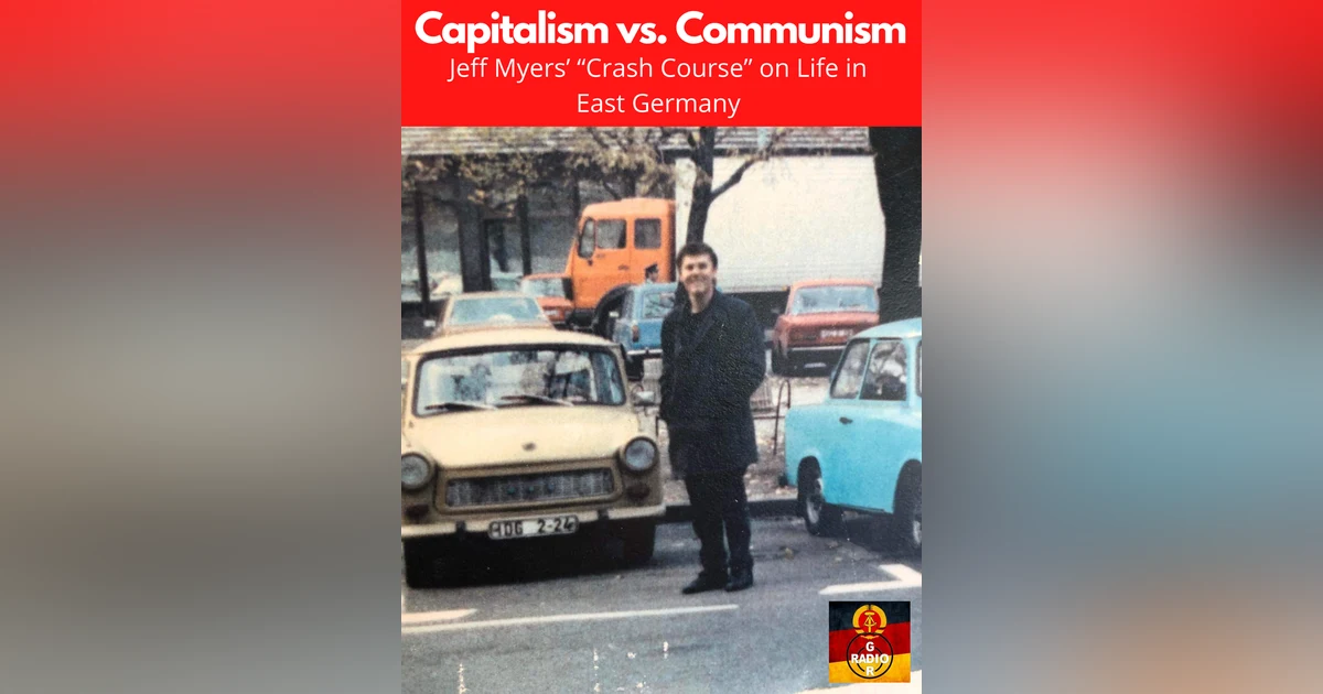 Capitalism vs. Communism - Jeff Myers' "Crash Course" on Life in East Germany