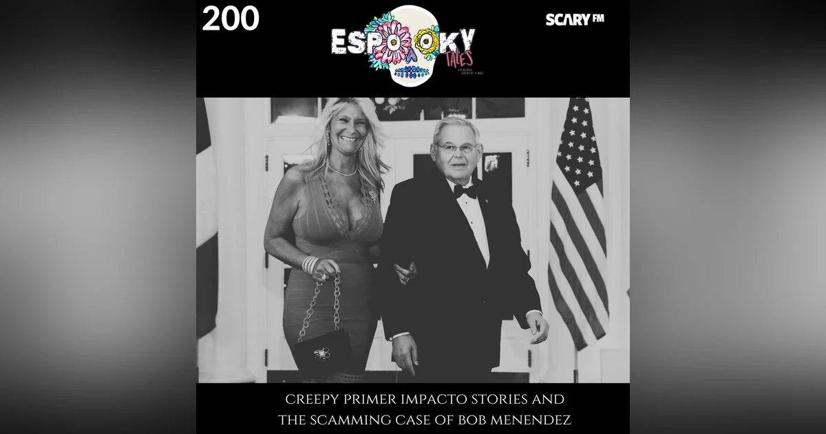 Creepy Primer Impacto Stories and the Scamming Case of Bob Menendez
