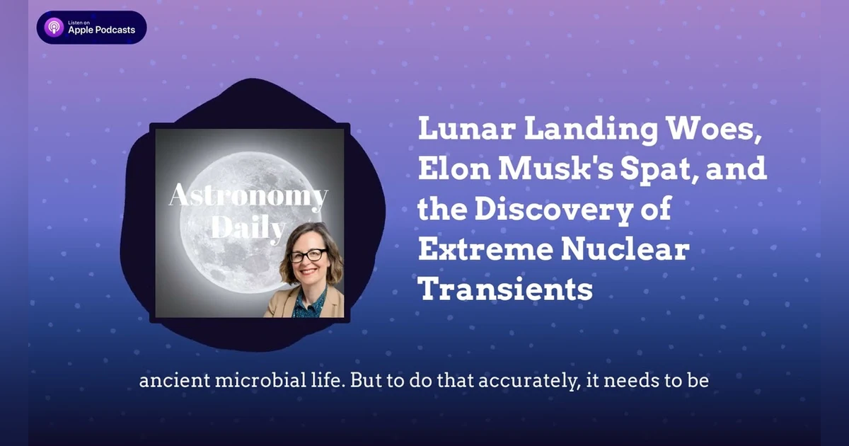 Lunar Landing Woes, Elon Musk’s Spat, and the Discovery of Extreme Nuclear Transients