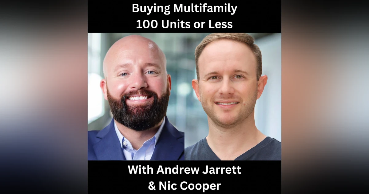 Buying Multifamily 100 Units or Less With Andrew Jarrett & Nic Cooper
