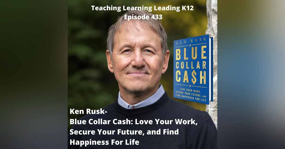 Ken Rusk - Blue Collar Cash: Love Your Work, Secure Your Future, and Find Happiness For Life - 433