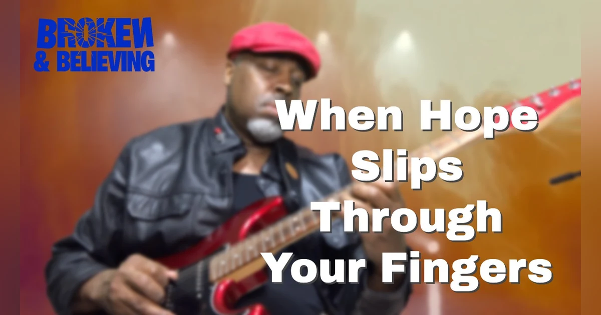 When Hope Slips Through Your Fingers [73]