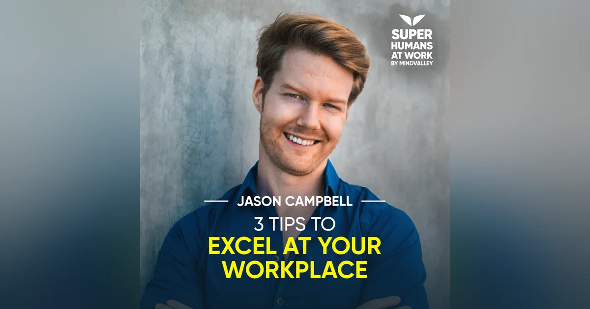 3 Tips To Excel At Your Workplace - Jason Marc Campbell