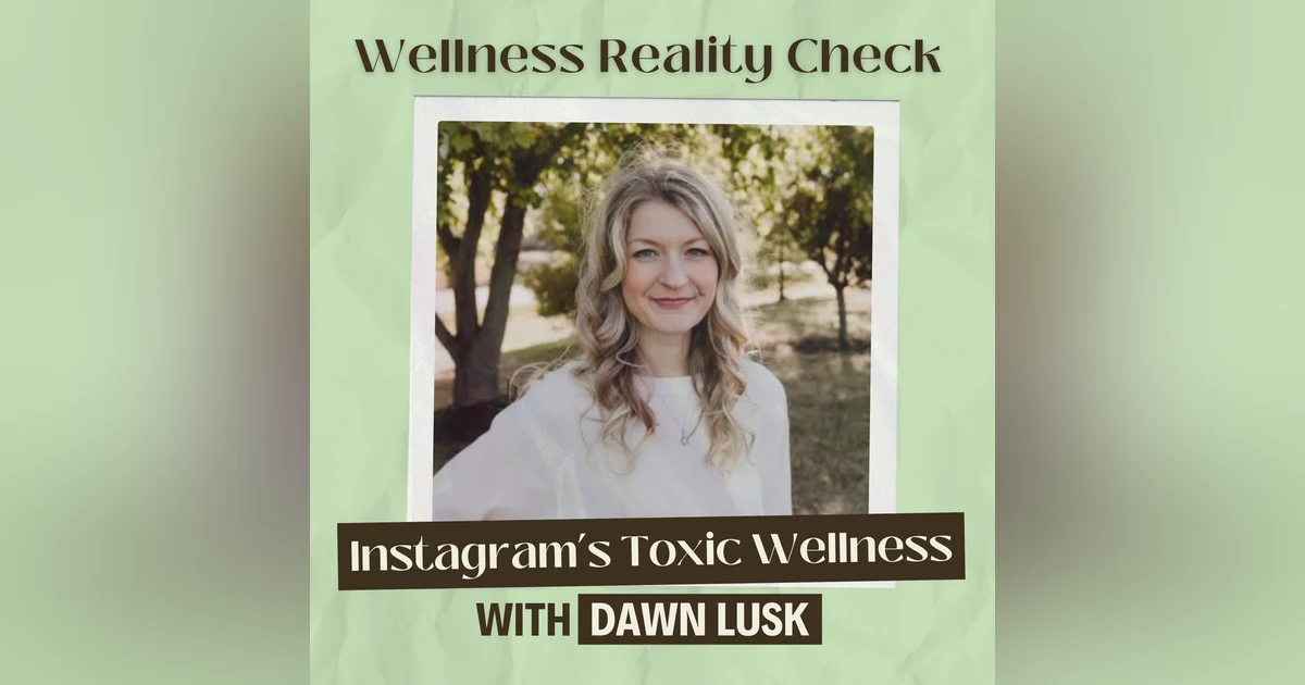 14 - The Toxic Side of the Instagram Wellness Space with Dawn Lusk