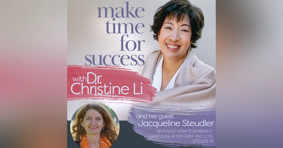 Revealed: How to Embrace Gratitude after Grief and Loss with Jacqueline Steudler