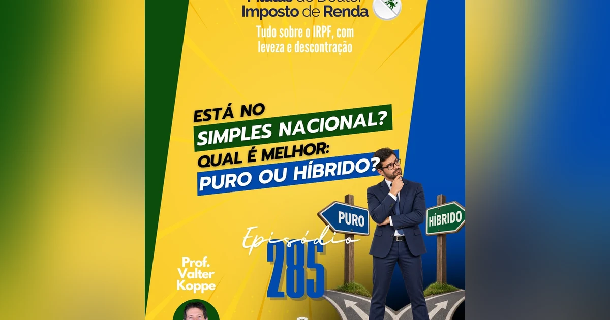 PDIR Ep. 285 – Simples Nacional puro ou híbrido?